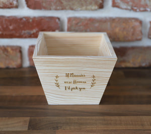 
                  
                    Personalised "If You Were Flowers" Plant Pot - Wooden
                  
                