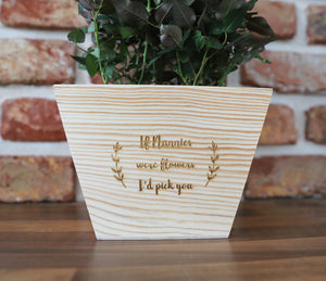 
                  
                    Personalised "If You Were Flowers" Plant Pot - Wooden
                  
                