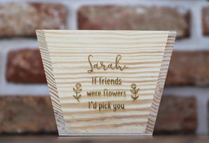 
                  
                    Personalised "If You Were Flowers" Plant Pot - Wooden (2)
                  
                